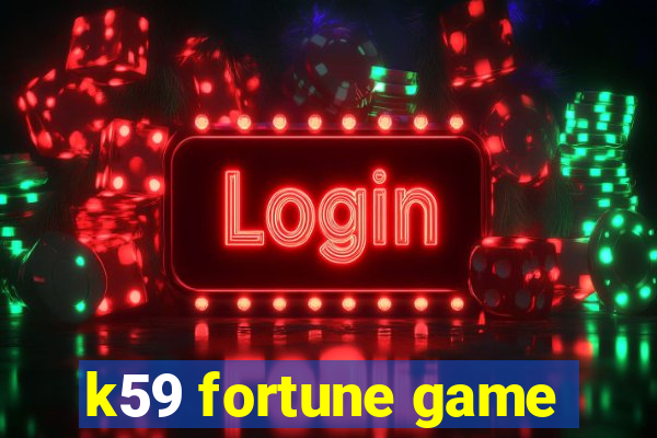 k59 fortune game